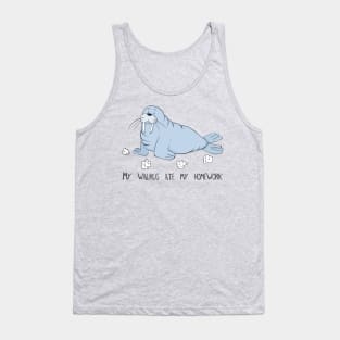 My Walrus Ate My Homework- Cute Funny Walrus Gift Tank Top